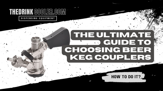 The Ultimate Guide to Choosing Beer Keg Couplers